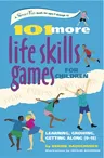 101 More Life Skills Games for Children: Learning, Growing, Getting Along (Ages 9-15)