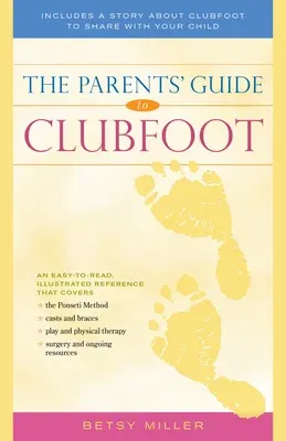 The Parents' Guide to Clubfoot