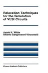 Relaxation Techniques for the Simulation of VLSI Circuits (1987)