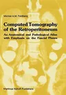 Computed Tomography of the Retroperitoneum: An Anatomical and Pathological Atlas with Emphasis on the Fascial Planes (1983)