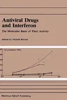 Antiviral Drugs and Interferon: The Molecular Basis of Their Activity: The Molecular Basis of Their Activity (1984)