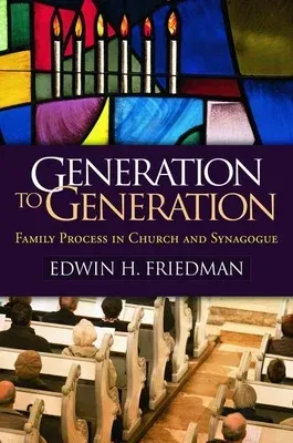 Generation to Generation: Family Process in Church and Synagogue