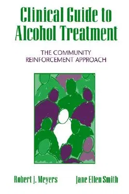 Clinical Guide to Alcohol Treatment: The Community Reinforcement Approach