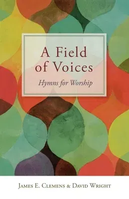 A Field of Voices: Hymns for Worship