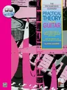 Practical Theory for Guitar: A Player's Guide to Essential Music Theory in Words, Music, Tablature, and Sound, Book & Online Audio [With CD]