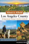 Afoot & Afield: Los Angeles County: 259 Spectacular Outings in Southern California (Revised)