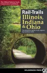 Rail-Trails Illinois, Indiana, & Ohio: The Definitive Guide to the Region's Top Multiuse Trails