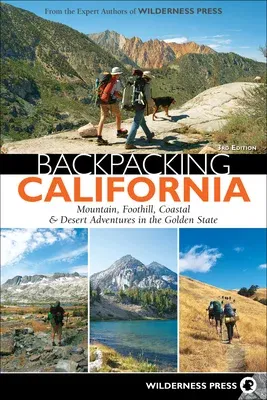 Backpacking California: Mountain, Foothill, Coastal & Desert Adventures in the Golden State (Revised)