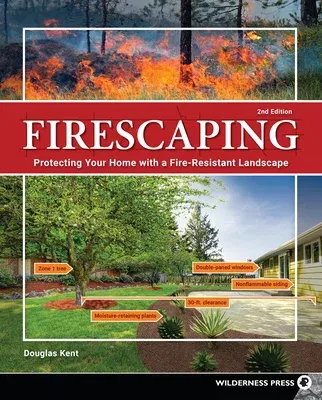 Firescaping: Protecting Your Home with a Fire-Resistant Landscape (Revised)