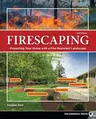 Firescaping: Protecting Your Home with a Fire-Resistant Landscape (Revised)