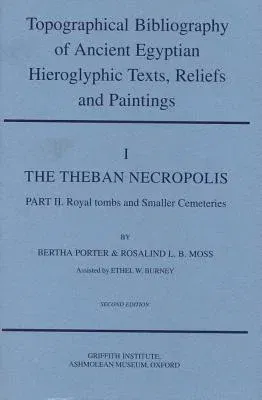 Topographical Bibliography of Ancient Egyptian Hieroglyphic Texts, Reliefs and Paintings. Volume I: The Theban Necropolis. Part II: Royal Tombs and Sm