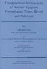 Topographical Bibliography of Ancient Egyptian Hieroglyphic Texts, Reliefs and Paintings. Volume III: Memphis. Part I: Abu Rawash to Abusir (Revised &