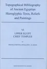 Topographical Bibliography of Ancient Egyptian Hieroglyphic Texts, Reliefs and Paintings. Volume VI: Upper Egypt: Chief Temples (Excluding Thebes): Ab