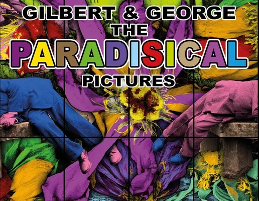 Gilbert & George: The Paradisical Pictures