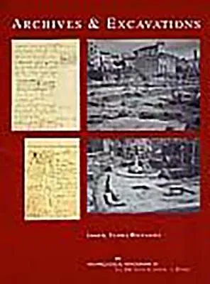 Archives and Excavations: Essays on the History of Archaeological Excavations in Rome and Southern Italy from the Renaissance to the Nineteenth