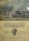 The Roman Roadside Settlement at Westhawk Farm, Ashford, Kent [With CDROM]