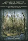 Landscape and Prehistory of the East London Wetlands: Investigations Along the A13 DBFO Roadscheme, Tower Hamlets, Newham and Barking and Dagenham, 20