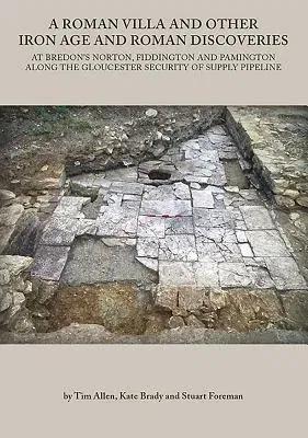 A Roman Villa and Other Iron Age and Roman Discoveries: At Bredon's Norton. Fiddington and Pamington Along the Gloucester Security of Supply Pipeline