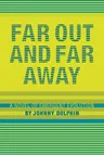 Far Out and Far Away: A Novel of Emergent Evolution