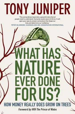 What Has Nature Ever Done for Us? How Money Really Does Grow on Trees: How Money Really Does Grow on Trees