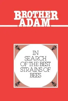 Brother Adam- In Search of the Best Strains of Bees (Revised)