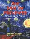 An Ear in Provence: Listening to the French