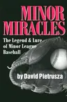 Minor Miracles: The Legend and Lure of Minor League Baseball