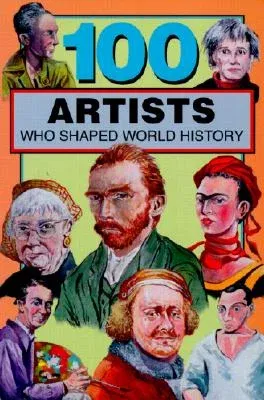 100 Artists Who Shaped World History