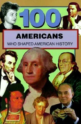 100 Americans Who Shaped American History