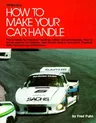 How to Make Your Car Handle: Pro Methods for Improved Handling, Safety and Performance