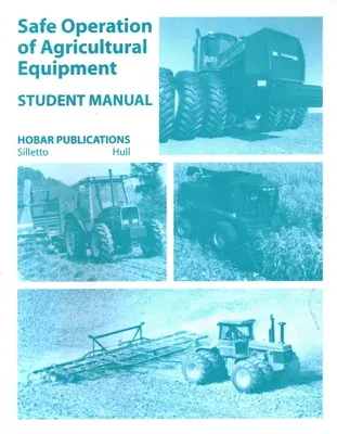 Safe Operations of Agricultural Equipment: Student Manual