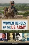 Women Heroes of the US Army: Remarkable Soldiers from the American Revolution to Todayvolume 23