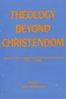 Theology Beyond Christendom: Essays on the Centenary of the Birth of Karl Barth, May 10, 1886