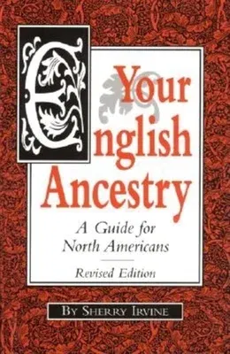 Your English Ancestry: A Guide for North Americans (Revised)