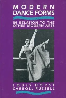 Modern Dance Forms: In Relation to the Other Modern Arts (Revised)