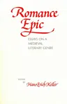 Romance Epic: Essays on a Medieval Literary Genre