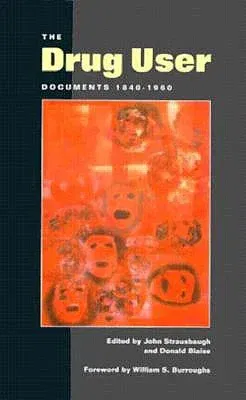 The Drug User: Documents 1840-1960