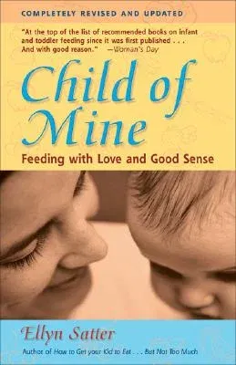 Child of Mine: Feeding with Love and Good Sense (Third Edition, Third)