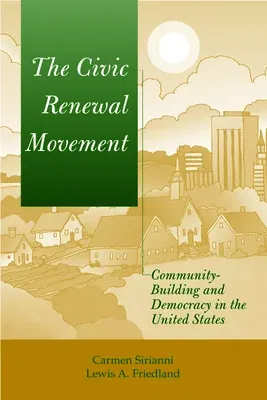 The Civic Renewal Movement: Community Building and Democracy in the United States