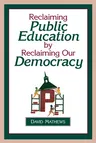 Reclaiming Public Education by Reclaiming Our Democracy