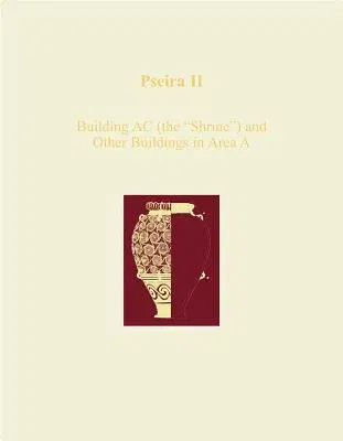 Pseira II: Building AC (the 'Shrine') and Other Buildings in Area a