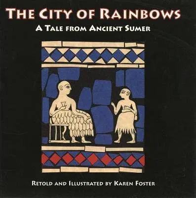 The City of Rainbows: A Tale from Ancient Sumer