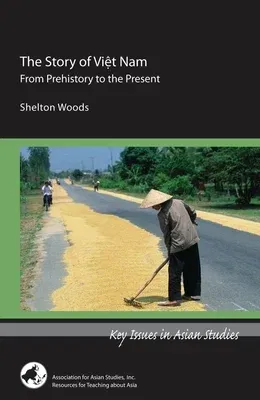 The Story of Viet Nam: From Prehistory to the Present