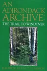 An Adirondack Archive: The Trail to Windover