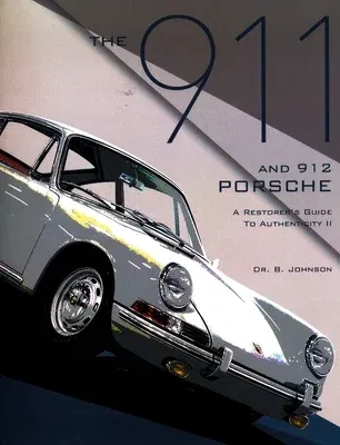 The 911 and 912 Porsche, a Restorer's Guide to Authenticity II