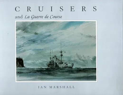 Cruisers & La Guerre de Course