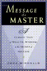 The Message of a Master: A Classic Tale of Wealth, Wisdom, and the Secret of Success