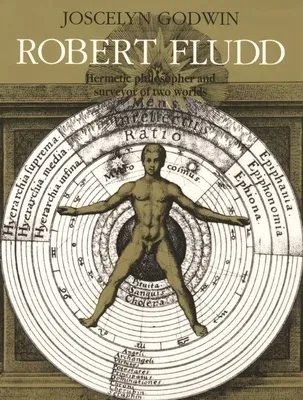 Robert Fludd: Hermetic Philosopher and Surveyor of 2 Worlds