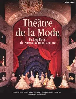 Théâtre de la Mode: Fashion Dolls: The Survival of Haute Couture (Revised)