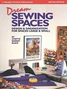 Dream Sewing Spaces: Design & Organization for Spaces Large & Small